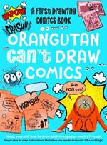 Orangutan Can't Draw Comics, But You Can!: A First Drawing Comics Book