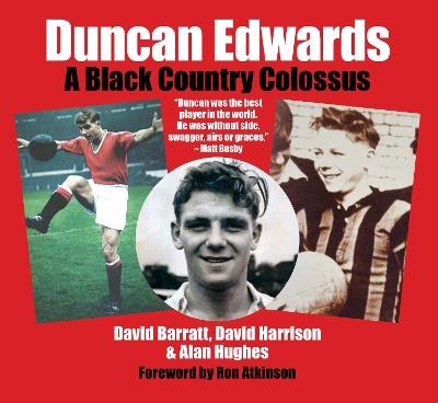 Duncan Edwards: A Black Country Colossus - David Barratt - cover