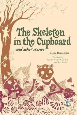 The Skeleton in the Cupboard: and other stories - Lilija Berzinska - cover