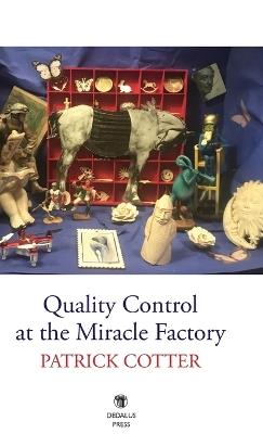 Quality Control at the Miracle Factory - Patrick Cotter - cover