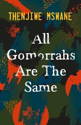 All Gomorrahs are the Same: Shortlisted for the Sunday Times Literary Award 2022 - Thenjiwe Mswane - cover