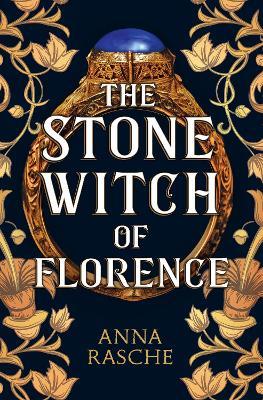 The Stone Witch of Florence: one of the most anticipated historical fiction books of 2024 - Anna Rasche - cover