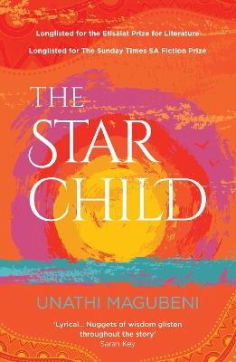 The Star Child: Longlisted for The Sunday Times SA Fiction Prize - Unathi Magubeni - cover