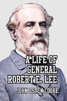A Life of General Robert E. Lee - John Esten Cooke - cover