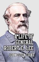 A Life of General Robert E. Lee - John Esten Cooke - cover