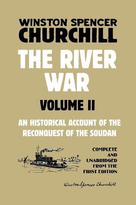 The River War Volume 2: An Historical Account of the Reconquest of the Soudan - Winston Spencer Churchill - cover