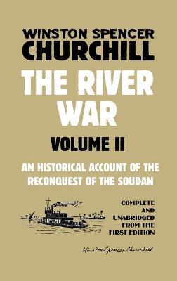 The River War Volume 2: An Historical Account of the Reconquest of the Soudan - Winston Spencer Churchill - cover