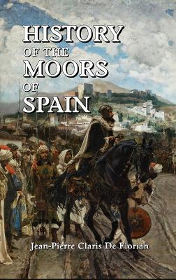 History of the Moors of Spain - Jean Pierre Claris de Florian - cover