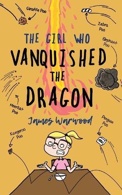 The Girl Who Vanquished the Dragon: a wonderfully funny children's book for ages 7-10 - James Warwood - cover