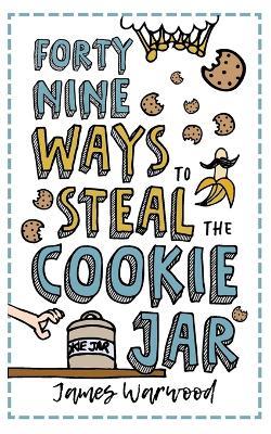 49 Ways to Steal the Cookie Jar - James Warwood - cover