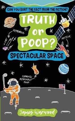 Truth or Poop? Spectacular Space - James Warwood - cover