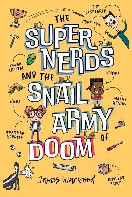 The Super Nerds and the Snail Army of Doom: Episode One in the Laugh-Out-Loud Superhero Saga for 6-10 year olds - James Warwood - cover