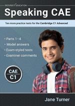 Speaking CAE: Ten more practice tests for the Cambridge C1 Advanced: Ten more practice tests for the Cambridge C2 Proficiency