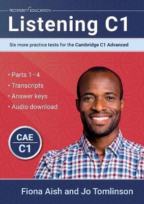 Listening C1: Six more practice tests for the Cambridge C1 Advanced - Fiona Aish,Jo Tomlinson - cover