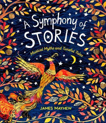 A Symphony of Stories: Musical Myths and Tuneful Tales - James Mayhew - cover
