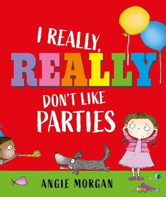 I Really, Really Don't Like Parties - Angie Morgan - cover