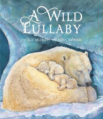A Wild Lullaby - Jackie Morris - cover