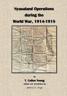Nyasaland Operations during the World War, 1914-1918 - T Cullen Young - cover