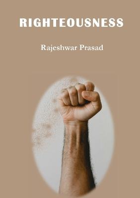 Righteousness - Rajeshwar Prasad - cover