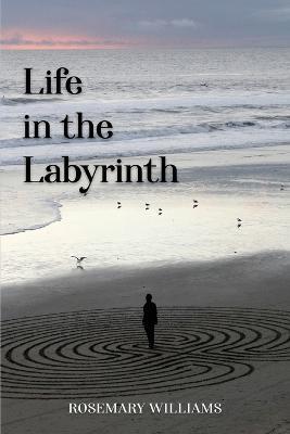 Life in the Labyrinth - Rosemary Williams - cover