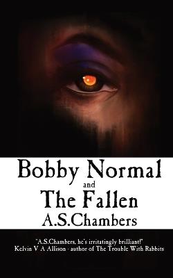 Bobby Normal and The Fallen - A S Chambers - cover