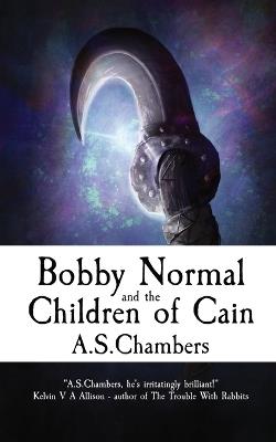 Bobby Normal and the Children of Cain - A S Chambers - cover