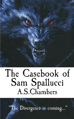 The Casebook of Sam Spallucci - A S Chambers - cover