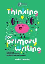 Thinking for Primary Writing: Improving Children’s Writing Through Creative Thinking