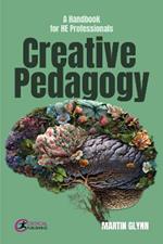 Creative Pedagogy: A Handbook for HE Professionals
