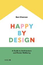 Happy by Design: A Guide to Architecture and Mental Wellbeing