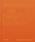 Architectures of Art and Design Education: An exploration of UK and international design schools