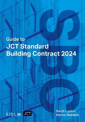 Guide to JCT Standard Building Contract 2024 2025 - Sarah Lupton,Manos Stellakis - cover