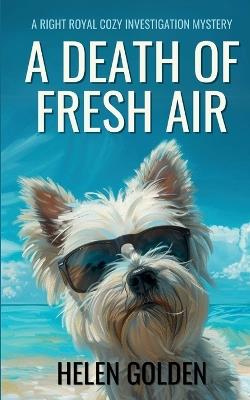 A Death Of Fresh Air: A Right Royal Cozy Investigation Mystery - Helen Golden - cover