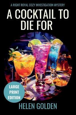 A Cocktail To Die For (Large Print Edition): A Right Royal Cozy Investigation Mystery - Helen Golden - cover