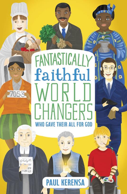 Fantastically Faithful World Changers Who Gave their All for God - Paul Karensa,Anglika Dewi Anggreini - ebook