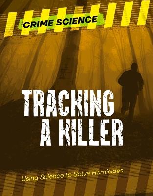 Tracking a Killer: Using Science to Solve Homicides - Sarah Eason - cover
