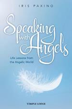 Speaking with Angels: Life Lessons from the Angelic World