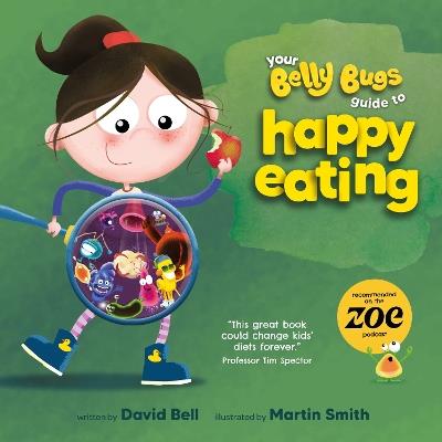 Your Belly Bugs Guide to Happy Eating: The fun way to improve kids' eating habits  - TESTED AND PROVEN in 1000-pupil primary school pilot - David Bell - cover