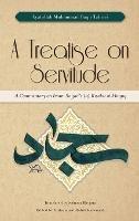 A Treatise on Servitude: A Commentary on Imam Sajjad's Risalat al-Huquq - Ayatullah Muhammad Baqir Tahriri - cover