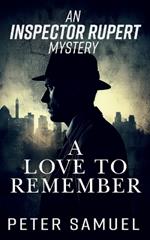 An Inspector Rupert Mystery: A Love To Remember