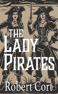 The Lady Pirates - Robert Cort - cover