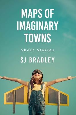 Maps of Imaginary Towns - SJ Bradley - cover