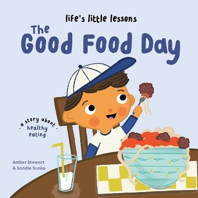 Life’s Little Lessons: The Good Food Day - Amber Stewart - cover