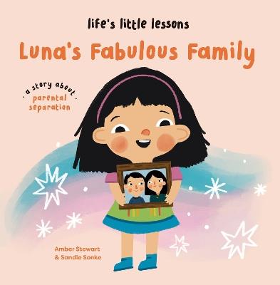 Life’s Little Lessons: Luna's Fabulous Family - Amber Stewart - cover