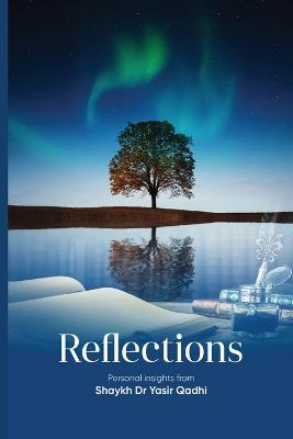 Reflections: Personal Insights From Shaykh Dr. Yasir Qadhi - Yasir Qadhi - cover