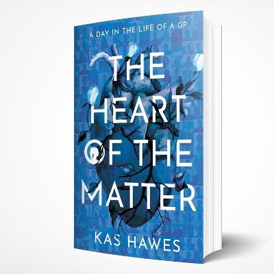 The Heart of the Matter: A Day in the Life of a GP - Kas Hawes - cover