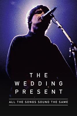 All The Songs Sound The Same: The Wedding Present - Richard Houghton,David Lewis Gedge - cover