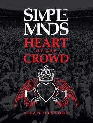 Simple Minds: Heart of the Crowd: A Fan History - Richard Houghton - cover