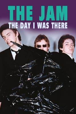 The Jam: The Day I Was There - Neil Cossar,Richard Houghton - cover