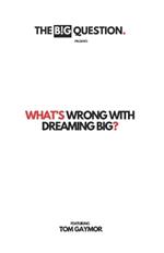 Whats wrong with dreaming?: A dreamers guide to reality.